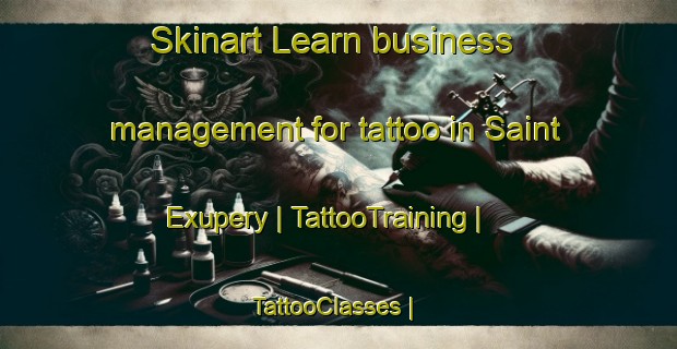 Skinart Learn business management for tattoo in Saint Exupery | TattooTraining | TattooClasses | SkinartTraining-France